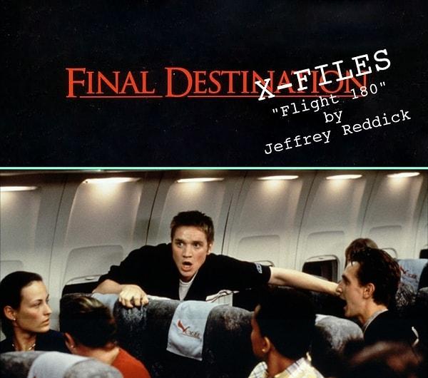 9. "Final Destination" filmi aslında "X-Files" için yazılan ama reddedilen "Flight 180" adlı bir bölümden doğdu.