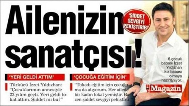 4. "Ailenizin Sanatçısı" başlığıyla yayınlanan röportajın içeriği, kadına şiddet. Ne büyük ironi!