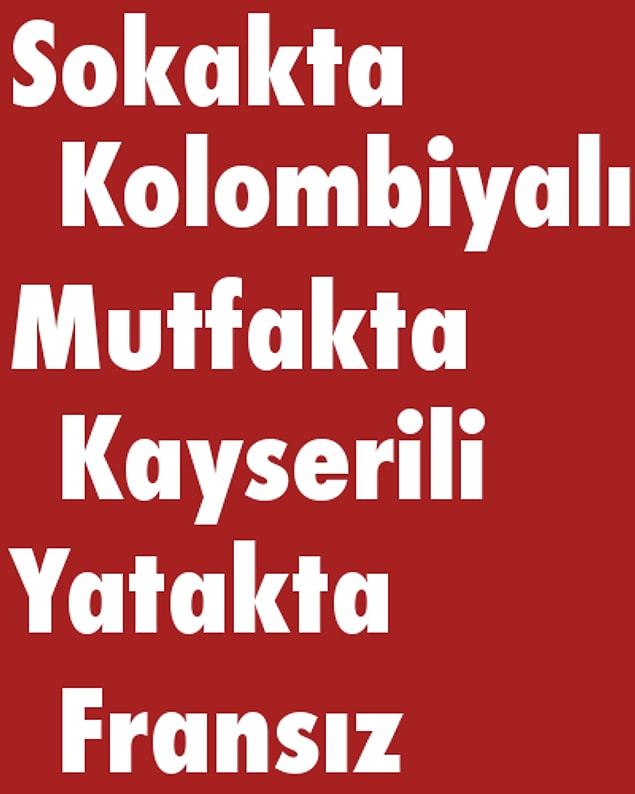 Sokakta Kolombiyalı, Mutfakta Kayserili, Yatakta Fransız!
