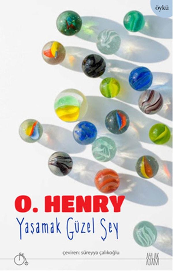 12. Yaşamak Güzel Şey - O. Henry