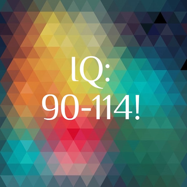 Ваш уровень IQ: 90-114!