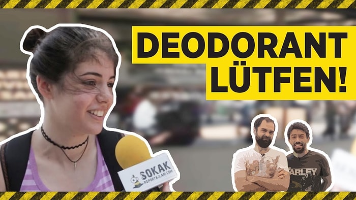 Deodorant Kullanmayanlara Ne Söylemek İstersiniz?
