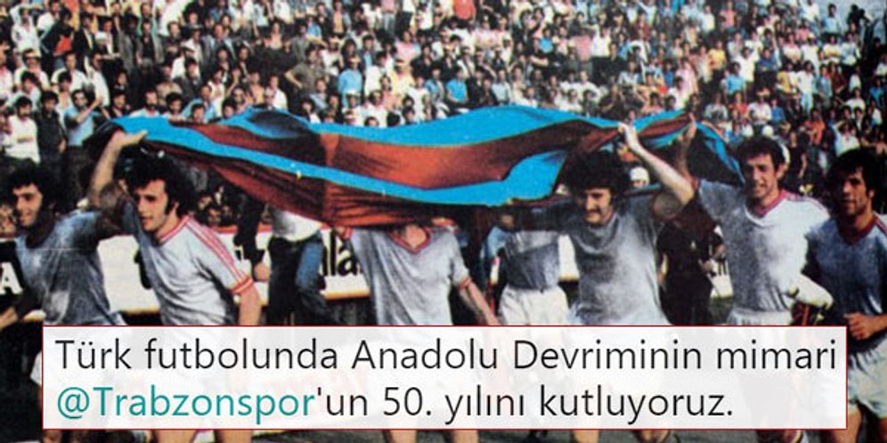 Türk Futboluna Anadolu'nun Gücünü Gösteren Trabzonspor 50 Yaşında!