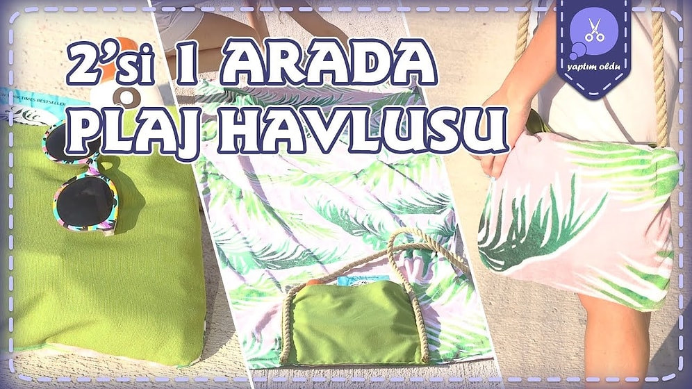 Hem Çanta Hem Havlu: 2'si 1 Arada Plaj Havlusu Nasıl Yapılır?