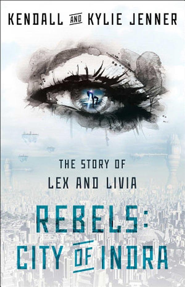 10. Maya Sloan adlı hayalet yazar, Kendall ve Kylie'yi distopik bir hikayeye dayandırdığı 'Rebels: City of Indra: The Story of Lex and Livia' adlı kitabı yazdı.