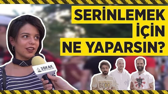 Serinlemek İçin Ne Yaparsınız?