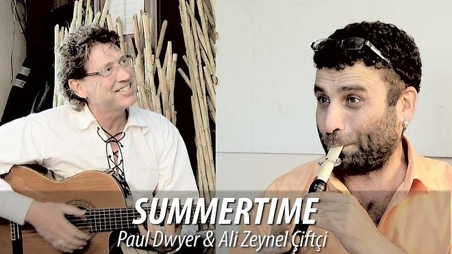 Paul Dwyer ve Ali Zeynel Çiftçi Yorumuyla Summertime