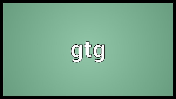 11. GTG / G2G: "got to go" или "мне нужно идти"