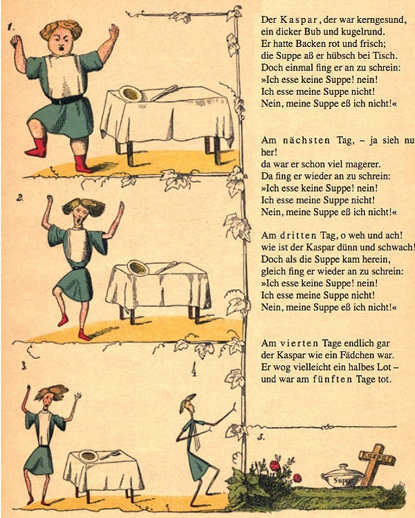 "Çorbacı Kaspar'ın Öyküsü"nde Augustus çorbasını bitirmeyen bir çocuk, fakat masala göre 5 gün içinde yavaş yavaş eriyerek ölüyor.