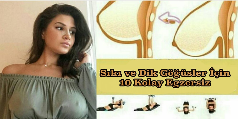 Daha Sıkı ve Dik Göğüsler İçin Her Gün Yapabileceğiniz Egzersizler