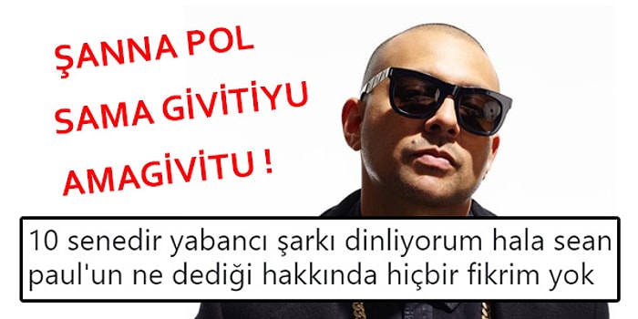 Her Zaman Hayatımızın Parçası Olmuş Düet Kralı Sean Paul'la İlgili Yapılmış 15 Komik Yorum