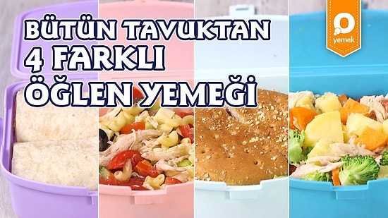 Beslenme Çantası Hazırlamaya Üşenenlere: Bütün Tavuktan 4 Farklı Öğlen Yemeği Tarifi