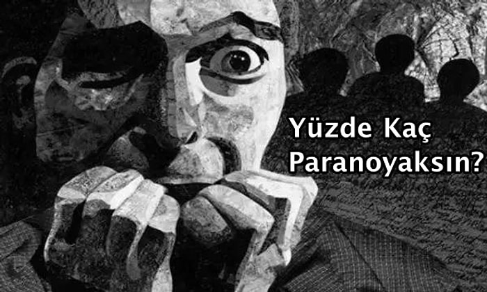 Yüzde Kaç Paranoyaksın?