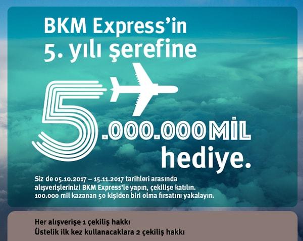 Uçak keyfinizi daha da artıralım, meselaaaa seyahatiniz bedava olsun! Siz de 05.10 - 15.11 tarihleri arasında alışverişlerinizi BKM Express’le yapıp, çekilişe katılın, 100.000 mil kazanan 50 kişiden biri olun!