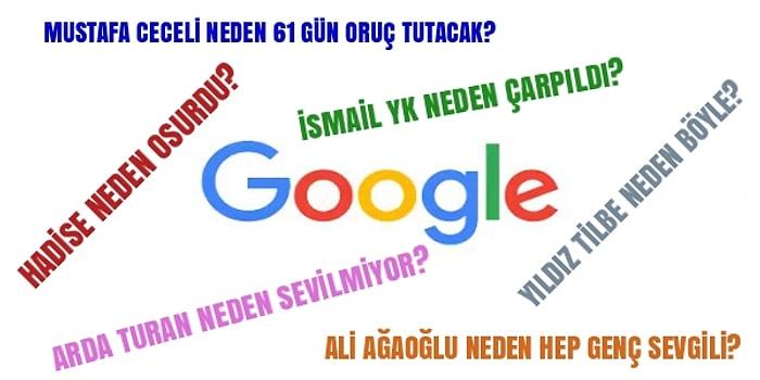 Ünlülerimizle İlgili Google Efendiye Sorulan Bu Absürt "Neden"lere Çok Güleceksiniz!