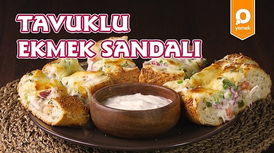 Bir Ekmeğin En Güzel Hali: Tavuklu Ekmek Sandalı Nasıl Yapılır?