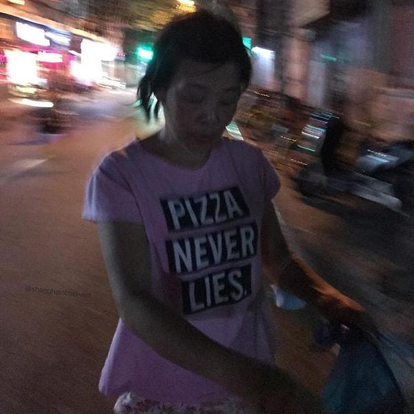 10. "Pizza asla yalan söylemez."