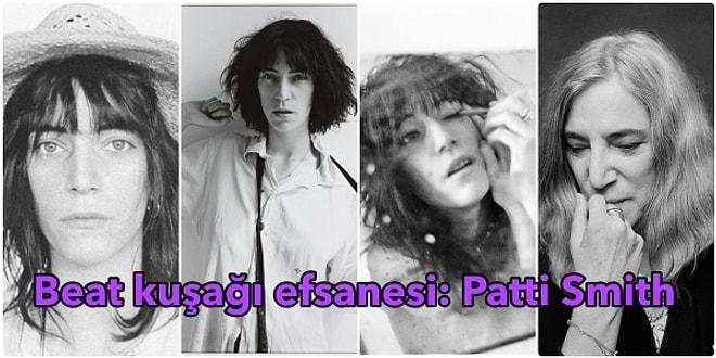 Olağan Dışı Yaşamı, Tutkulu Aşkı ve Sanat Kariyeriyle Popüler Kültürün Yaşayan Efsanesi: Patti Smith