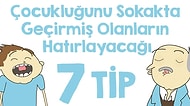 Çocukluğunu Sokakta Geçirmiş Olanların Hatırlayacağı 7 Tip