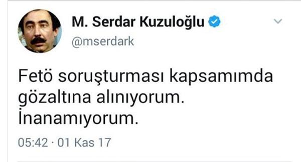 Kuzuloğlu’nun Twitter hesabından saat 05.42’de “FETÖ soruşturması kapsamında gözaltına alınıyorum. İnanamıyorum” diye bir tweet atıldı 👇