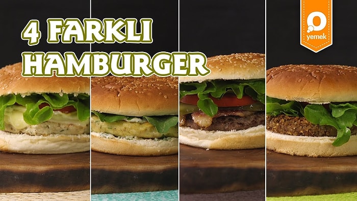 Bayıldığımız Hamburger Lezzeti Bu Sefer 4 Ayrı Lezzette: 4 Farklı Hamburger Nasıl Yapılır?