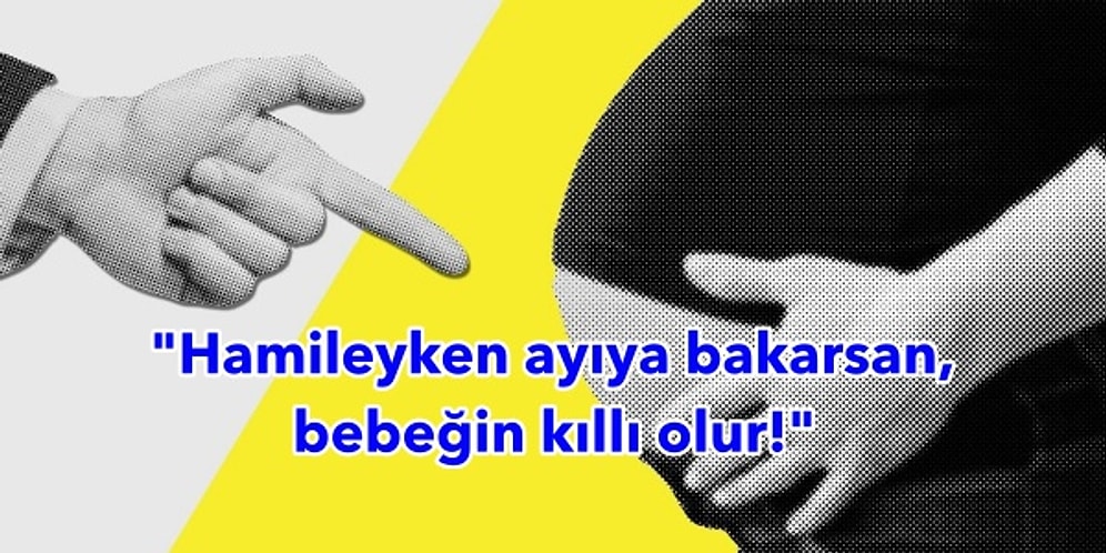 Hamilelerin Kafasını Karıştırmak İçin Uydurulmuş Birbirinden Anlamsız 13 Batıl İnanç