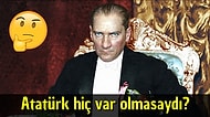 Bir Distopya: Atatürk'ün Hiç Var Olmadığı Alternatif Evrendeki Türkiye'den 20 Gündem Konusu