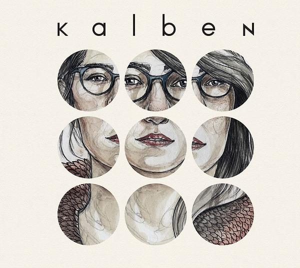 Kalben, kendi adını verdiği ilk albümünü Şubat 2016’da yayınladı ve bu albümdeki Sadece, Saçlar, Fırtınalar gibi şarkılar herkesin diline dolandı.