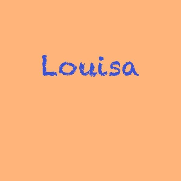 Louisa!