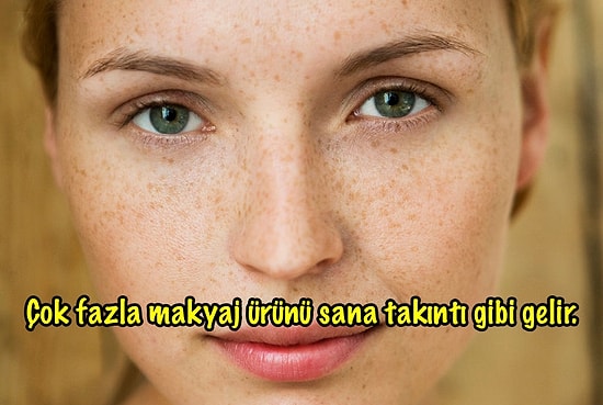 Sadelikten Yana Olan ve Makyajla Arası Olmayan Kadınların Anlayabileceği 16 Şey