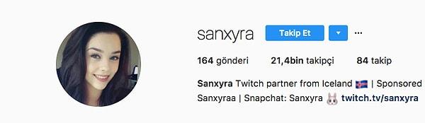 Sanxyra nickli güzelimiz bir Twitch fenomeni ve Instagram hesabında da şimdilik 21.400 takipçisi var