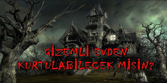 Gizemlerle Dolu Bu Evden Kurtulabilmen İçin Zeka Sorularını Cevaplamalısın!