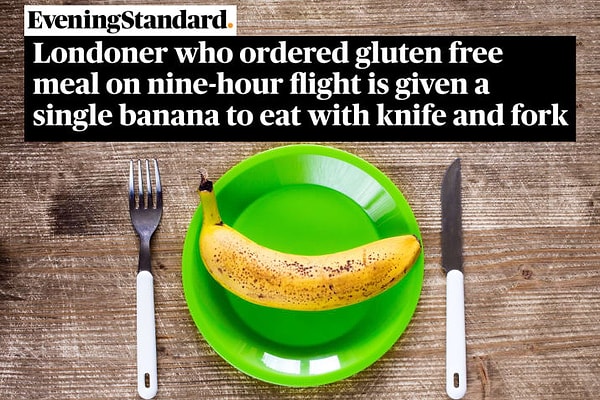 4. "Мужчина из Лондона заказал безглютеновое питание, и во время 9-часового перелета ему принесли только банан, ножик и вилку"