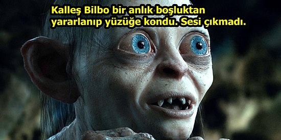 Hiç Tanımamışsınız! Gollum'un Tüm İnsanlığa Örnek Bir Karakter Olduğunu Kanıtlayan 20 Neden