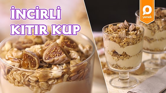 Granola ve İncir Lezzetini Birleştiren Lezzet İncirli Kıtır Kup Nasıl Yapılır?