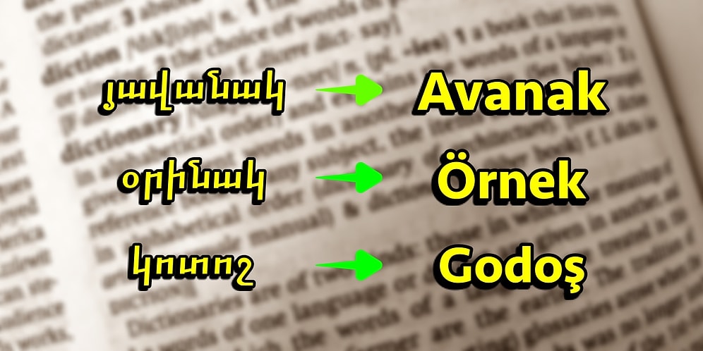 Gündelik Konuşma Dilinde Sıklıkla Kullandığımız Ermenice Kökenli 12 Kelime