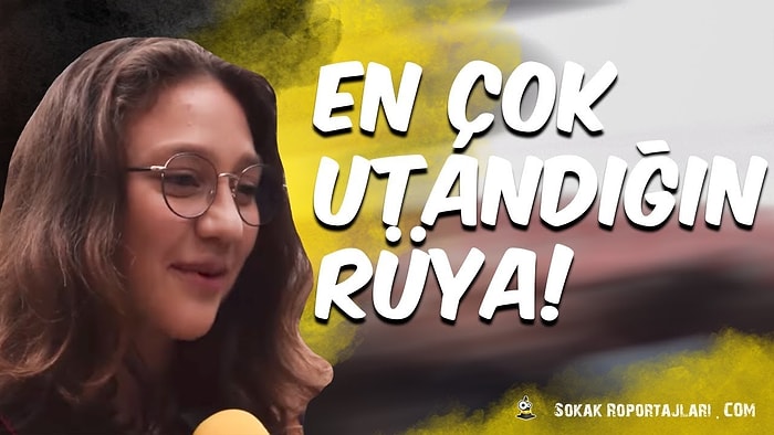 En Utanç Duyduğunuz Rüyanız Neydi?