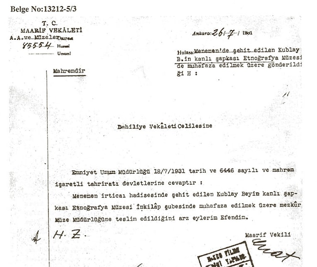 Bu son belgeden ise, Kubilay'ın kanlı şapkasının aynen muhafaza ve sergi için Etnografya Müzesine teslim edildiği görülmektedir.