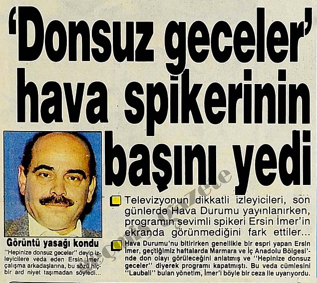 12. Hava durumu sunucusu Ersin İmer 1989'da yaptığı programı "Hepinize donsuz geceler diliyorum" diye kapatınca görevden alındı.