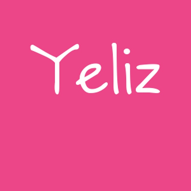 Yeliz!