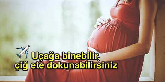 Siz Doğrusunu Öğrenin: Hamilelikle İlgili Doğru Bilinen Yanlışlar