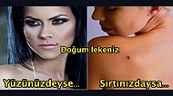İnanılması Güç Ama Gerçek! Kişiliğinizin Sırrı Doğum Lekelerinizde Olabilir!