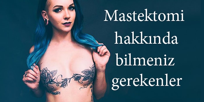 Mastektomi (Meme Alma Operasyonu) Geçirmiş Kadınların 'Keşke Daha Önce Bilseydim' Dediği 25 Gerçek