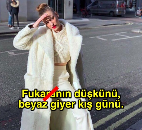 4. "Fukaranın düşkünü beyaz giyer kış günü" değil.