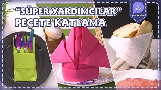 Sofraları Süslemenin En Eğlenceli Yolu: Peçete Nasıl Katlanır?