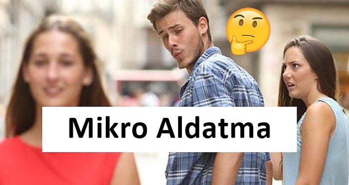 İlişkilerin Yeni Problemi: Mikro Aldatma Nedir ve Nasıl Anlaşılır?