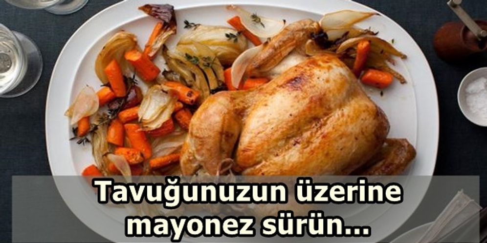 Biri Tavuk mu Dedi? Bu 14 Pratik Yöntem Sayesinde Tavuğunuz Hiç Olmadığı Kadar Lezzetli Olacak