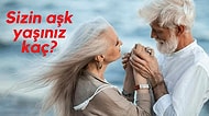 Bu 10 Soruluk Teste Göre Aşk Yaşınız Kaç!
