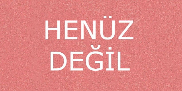 Maalesef!