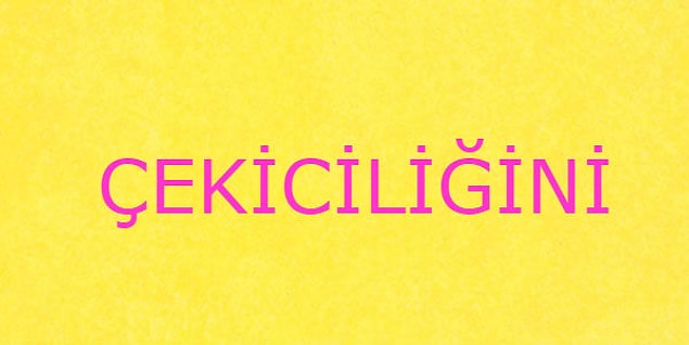 Çekiciliğin!